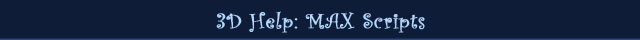 3D Help: MAX Scripts